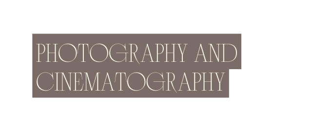 Photography and Cinematography